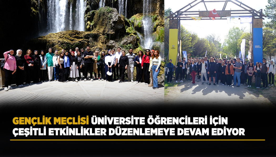 GENÇLİK MECLİSİ, ÜNİVERSİTE ÖĞRENCİLERİ İÇİN ÇEŞİTLİ ETKİNLİKLER DÜZENLEMEYE DEVAM EDİYOR