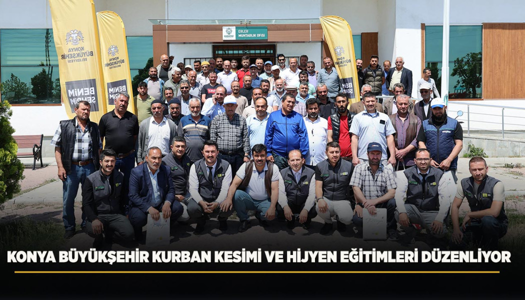 KONYA BÜYÜKŞEHİR KURBAN KESİMİ VE HİJYEN EĞİTİMLERİ DÜZENLİYOR