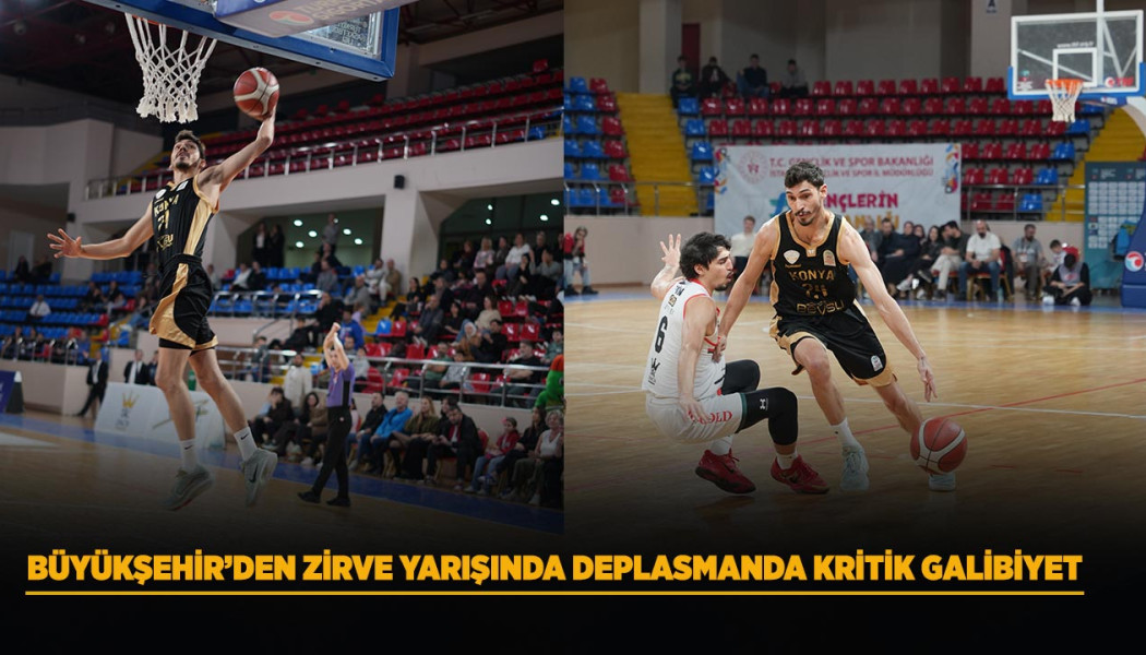 BÜYÜKŞEHİR’DEN ZİRVE YARIŞINDA DEPLASMANDA KRİTİK GALİBİYET