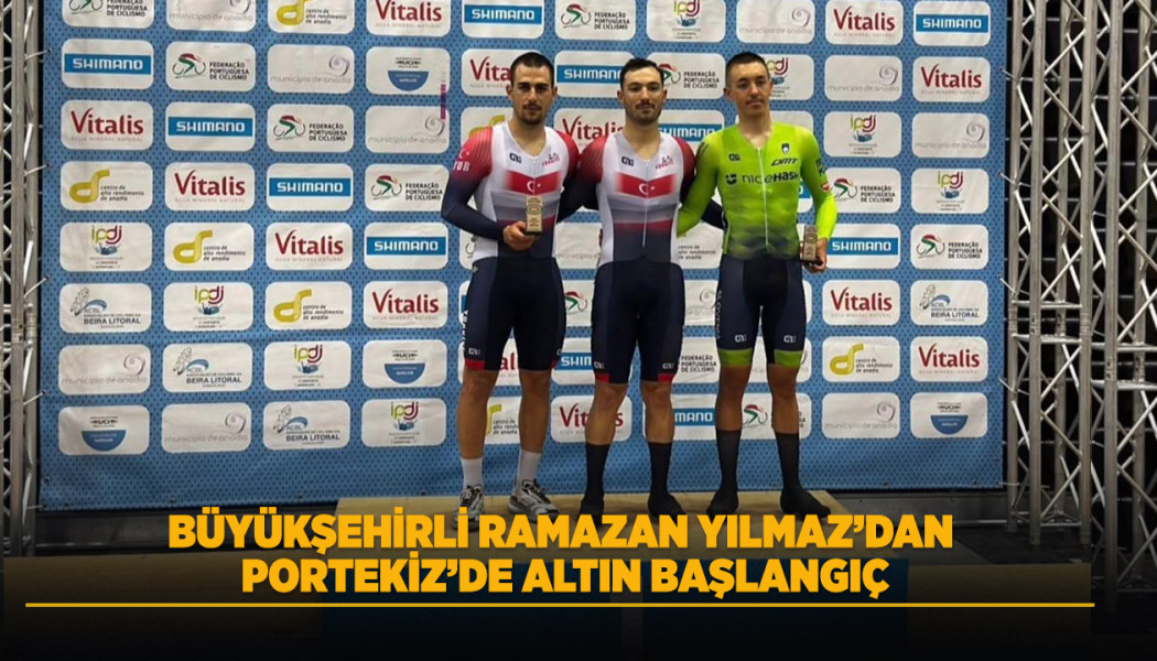 BÜYÜKŞEHİRLİ RAMAZAN YILMAZ’DAN PORTEKİZ’DE ALTIN BAŞLANGIÇ