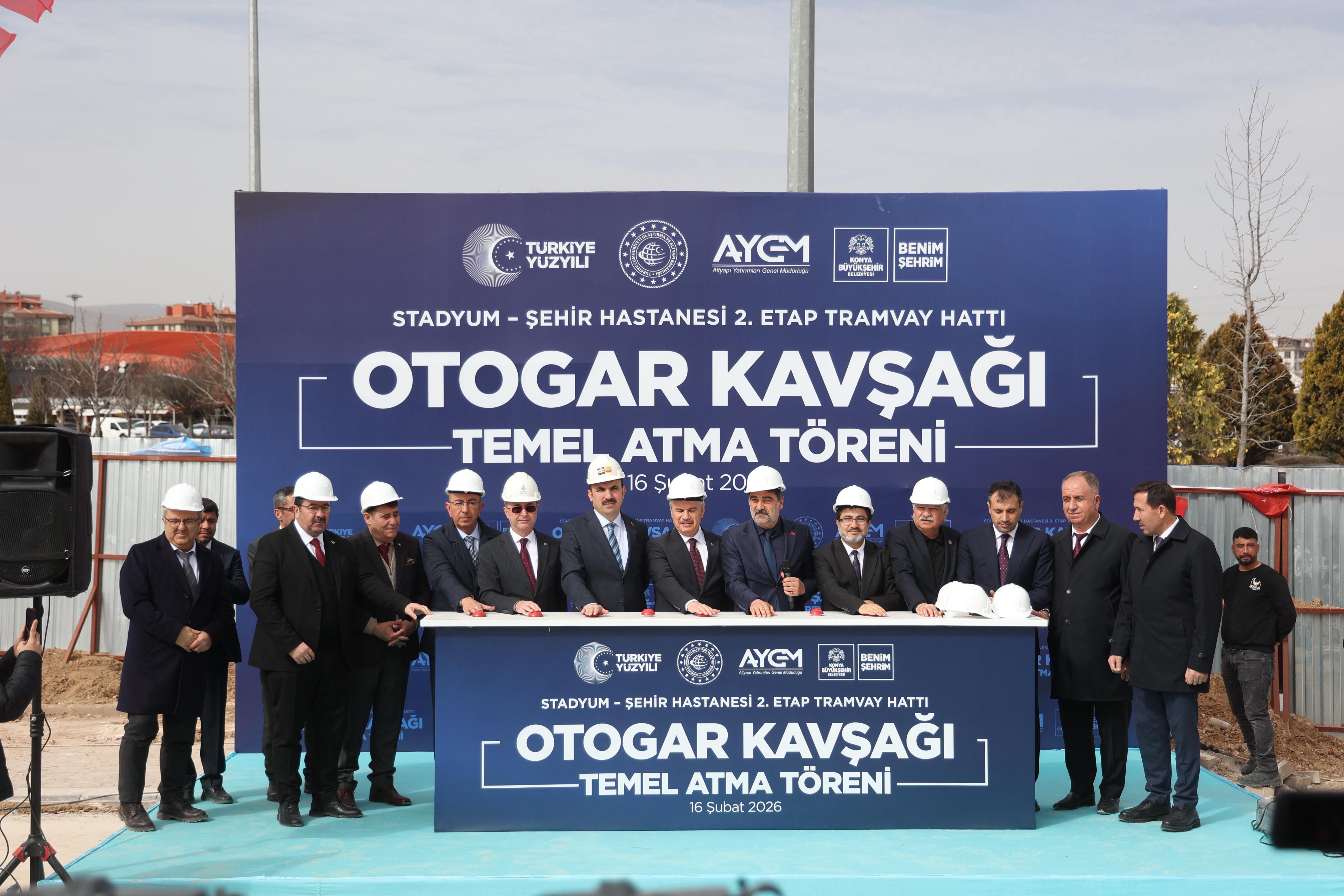 KONYA’DA ULAŞIM YATIRIMLARINDA DEV BİR ADIM DAHA: OTOGAR KAVŞAĞI’NIN TEMELİ ATILDI