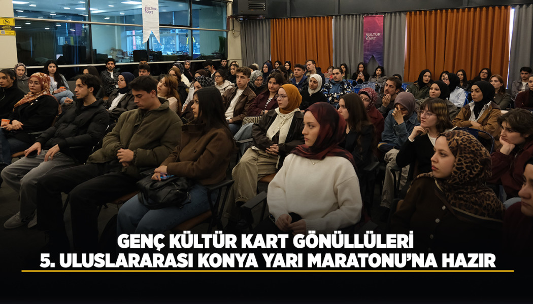 GENÇ KÜLTÜR KART GÖNÜLLÜLERİ 5. ULUSLARARASI KONYA YARI MARATONU’NA HAZIR