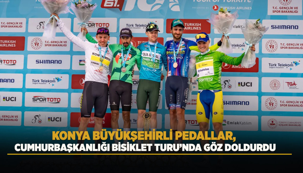 KONYA BÜYÜKŞEHİRLİ PEDALLAR, CUMHURBAŞKANLIĞI BİSİKLET TURU’NDA GÖZ DOLDURDU