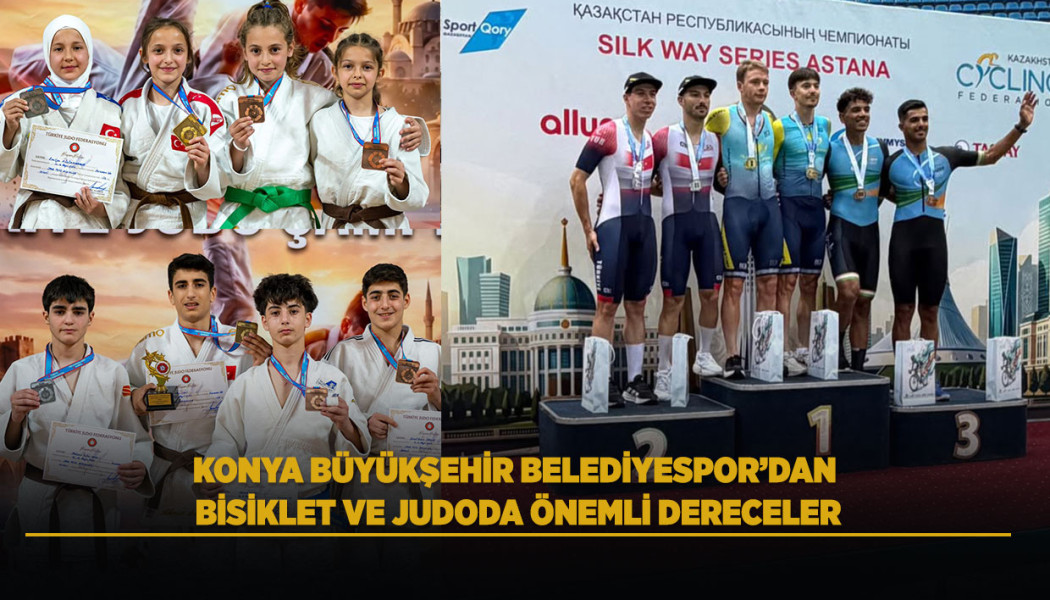 KONYA BÜYÜKŞEHİR BELEDİYESPOR’DAN BİSİKLET VE JUDODA ÖNEMLİ DERECELER