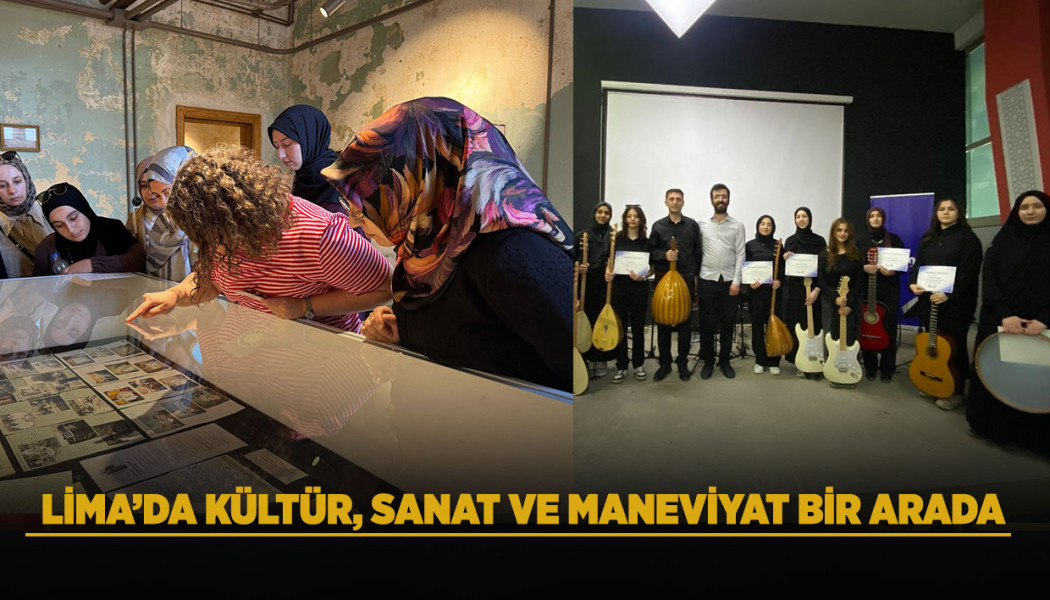 LİMA’DA KÜLTÜR, SANAT VE MANEVİYAT BİR ARADA