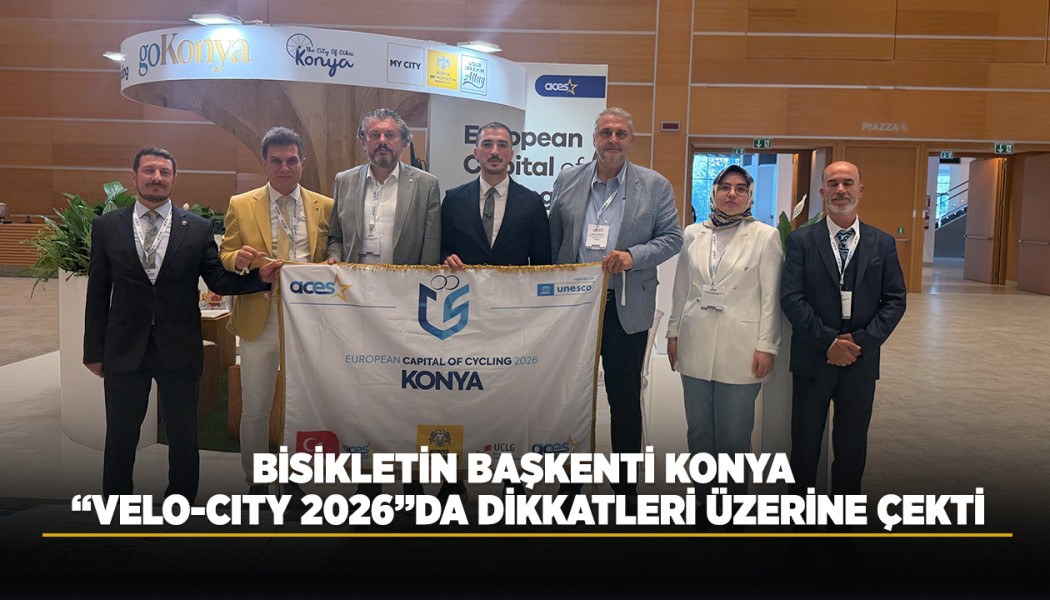 BİSİKLETİN BAŞKENTİ KONYA “VELO-CITY 2026”DA DİKKATLERİ ÜZERİNE ÇEKTİ