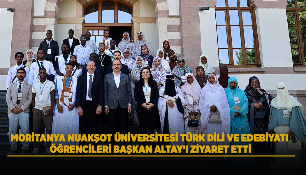 MORİTANYA NUAKŞOT ÜNİVERSİTESİ TÜRK DİLİ VE EDEBİYATI ÖĞRENCİLERİ BAŞKAN ALTAY’I ZİYARET ETTİ