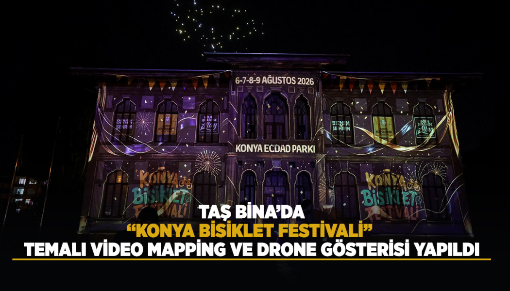 TAŞ BİNA’DA “KONYA BİSİKLET FESTİVALİ” TEMALI VİDEO MAPPİNG VE DRONE GÖSTERİSİ YAPILDI