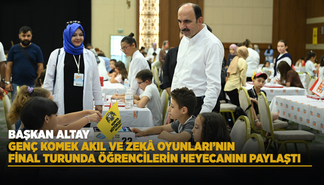 BAŞKAN ALTAY, GENÇ KOMEK AKIL VE ZEKÂ OYUNLARI’NIN FİNAL TURUNDA ÖĞRENCİLERİN HEYECANINI PAYLAŞTI