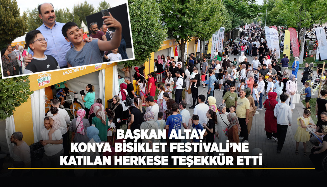 AVRUPA BİSİKLET BAŞKENTİ KONYA'DA “BİSİKLET FESTİVALİ” HEYECANI SONA ERDİ