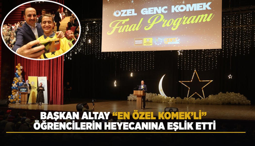 BAŞKAN ALTAY, “EN ÖZEL KOMEK’Lİ” ÖĞRENCİLERİN HEYECANINA EŞLİK ETTİ