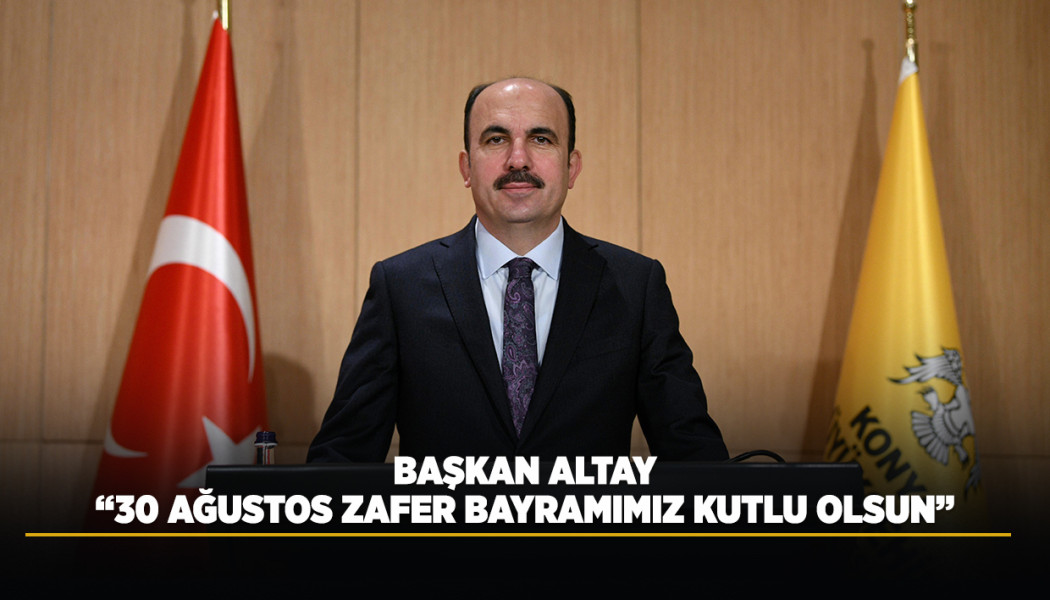 BAŞKAN ALTAY: “30 AĞUSTOS ZAFER BAYRAMIMIZ KUTLU OLSUN”