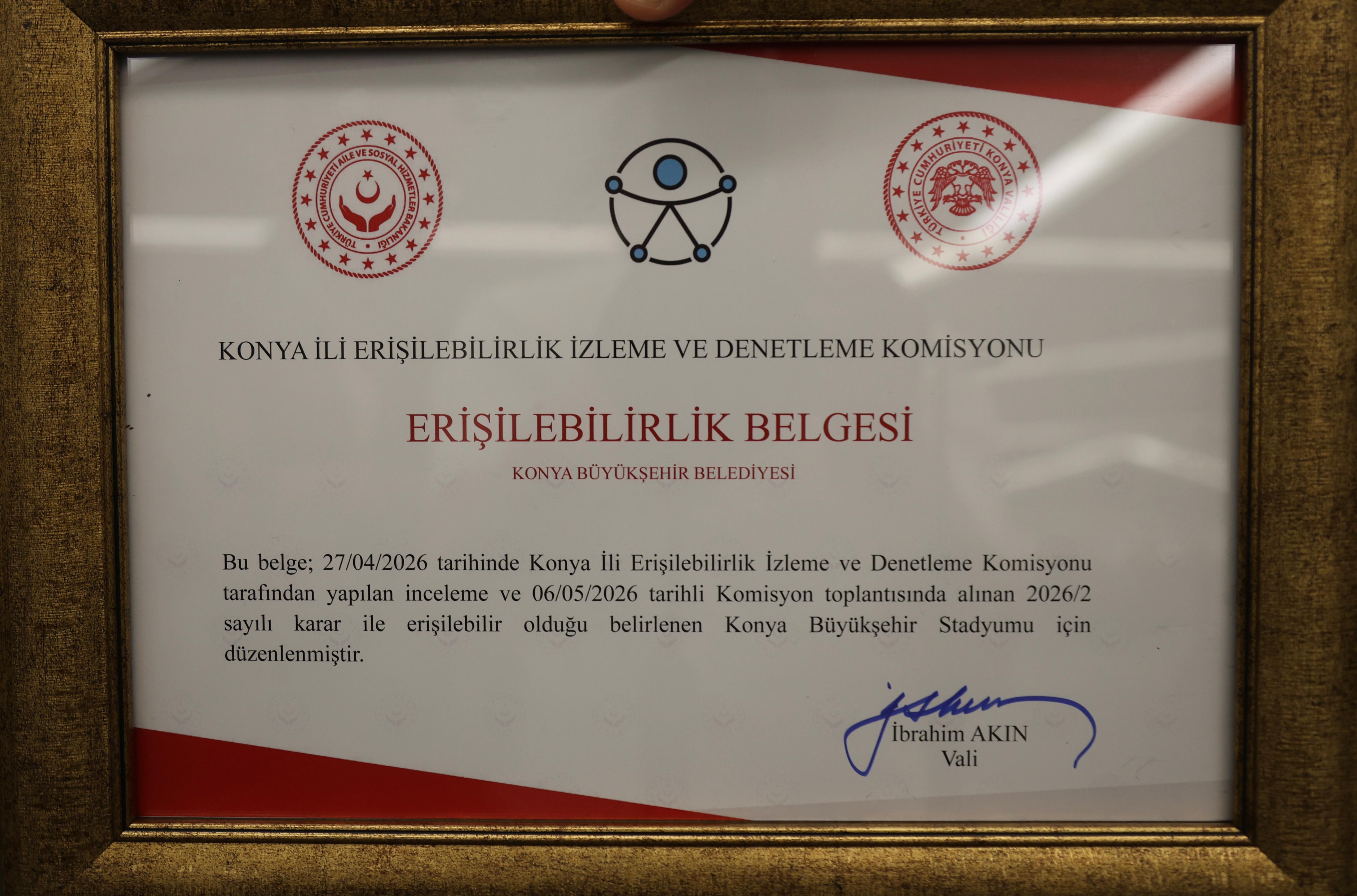 KONYA BÜYÜKŞEHİR BELEDİYE STADYUMU, “ERİŞİLEBİLİRLİK BELGESİ” ALAN TÜRKİYE’DE İLK STADYUM OLDU