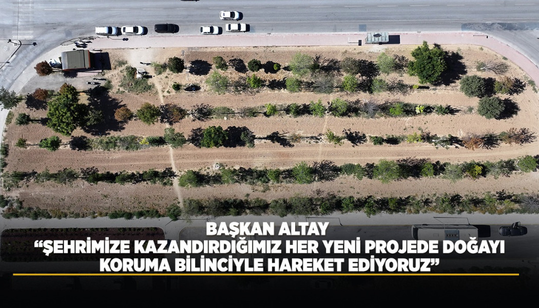 KONYA BÜYÜKŞEHİR, RAYLI SİSTEM ÇALIŞMALARI ESNASINDA KALDIRDIĞI HER AĞACI YENİDEN TOPRAKLA BULUŞTURUYOR