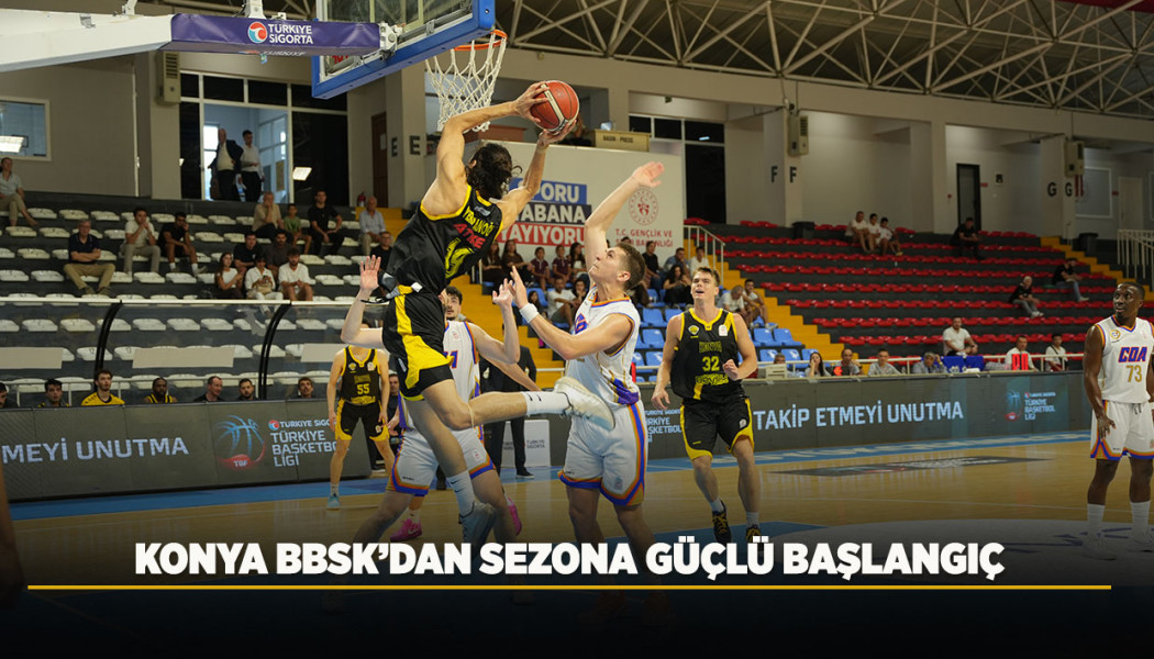 KONYA BBSK’DAN SEZONA GÜÇLÜ BAŞLANGIÇ
