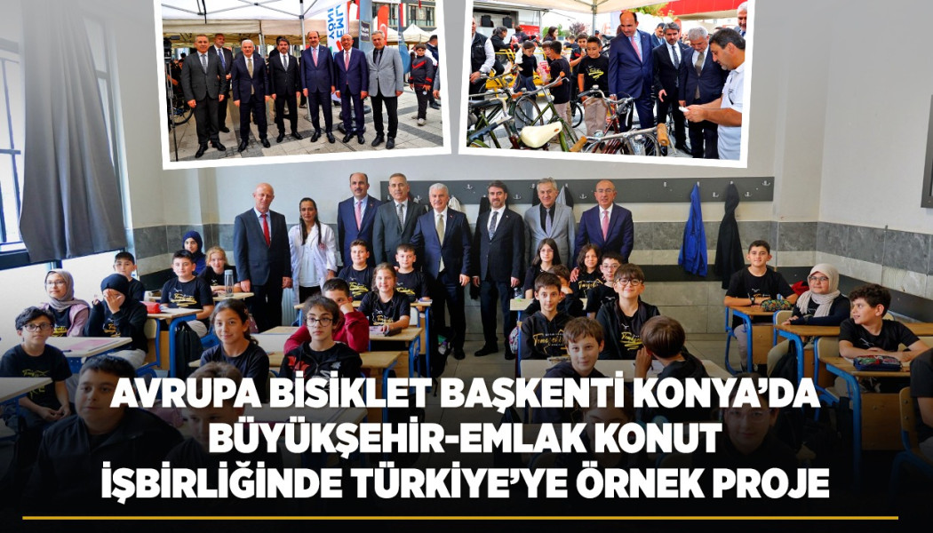 AVRUPA BİSİKLET BAŞKENTİ KONYA’DA BÜYÜKŞEHİR-EMLAK KONUT İŞBİRLİĞİNDE TÜRKİYE’YE ÖRNEK PROJE