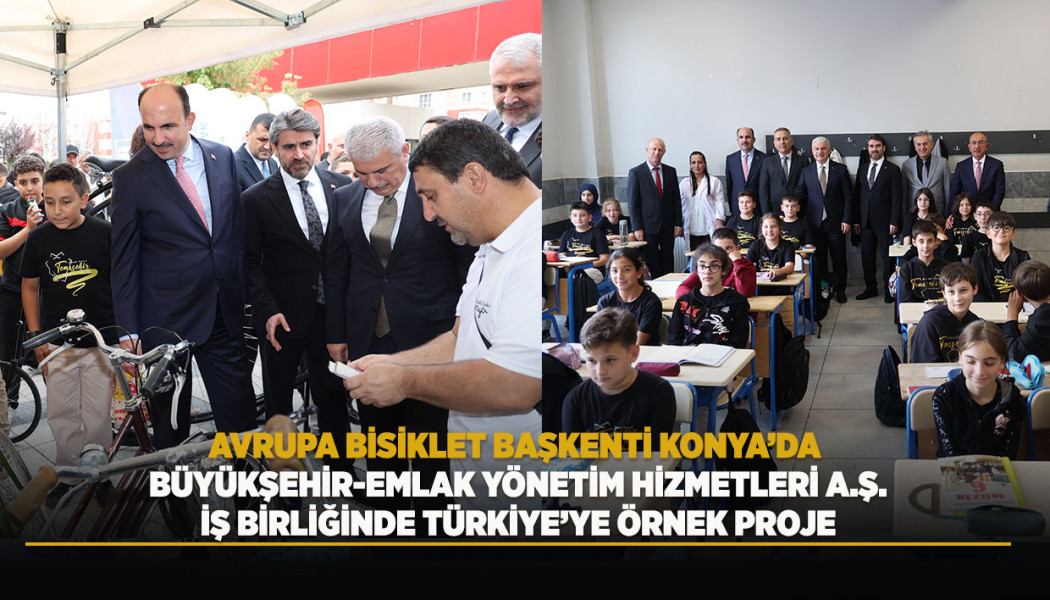 AVRUPA BİSİKLET BAŞKENTİ KONYA’DA, BÜYÜKŞEHİR-EMLAK YÖNETİM HİZMETLERİ A.Ş. İŞ BİRLİĞİNDE TÜRKİYE’YE ÖRNEK PROJE