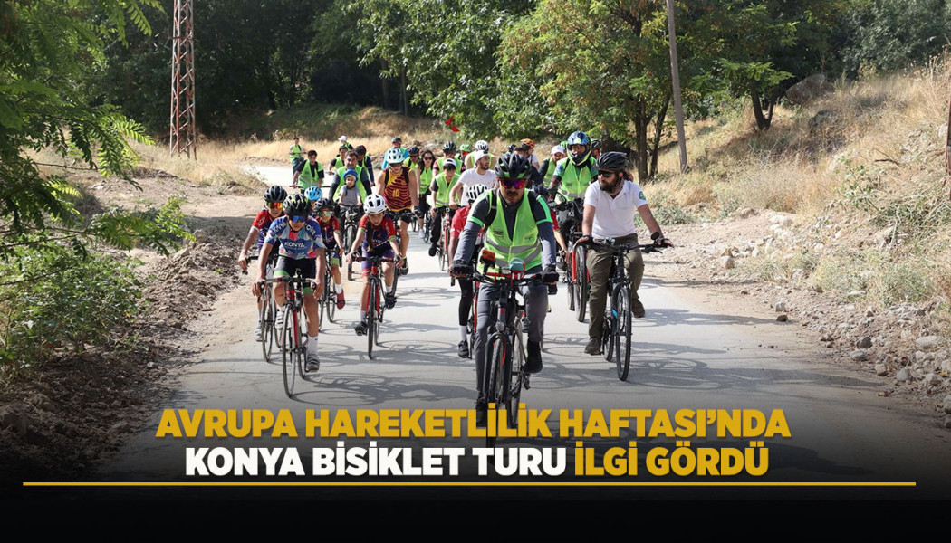 AVRUPA HAREKETLİLİK HAFTASI’NDA KONYA BİSİKLET TURU İLGİ GÖRDÜ