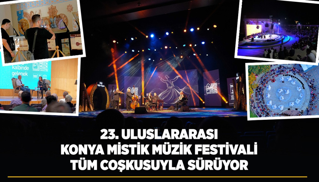 23. ULUSLARARASI KONYA MİSTİK MÜZİK FESTİVALİ TÜM COŞKUSUYLA SÜRÜYOR