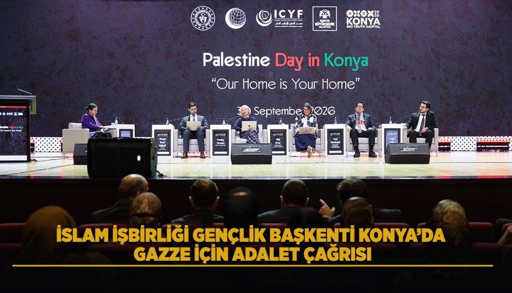 İSLAM İŞBİRLİĞİ GENÇLİK BAŞKENTİ KONYA’DA GAZZE İÇİN ADALET ÇAĞRISI