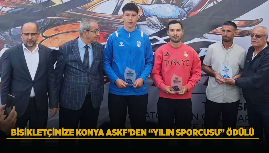 BİSİKLETÇİMİZE KONYA ASKF’DEN “YILIN SPORCUSU ÖDÜLÜ”