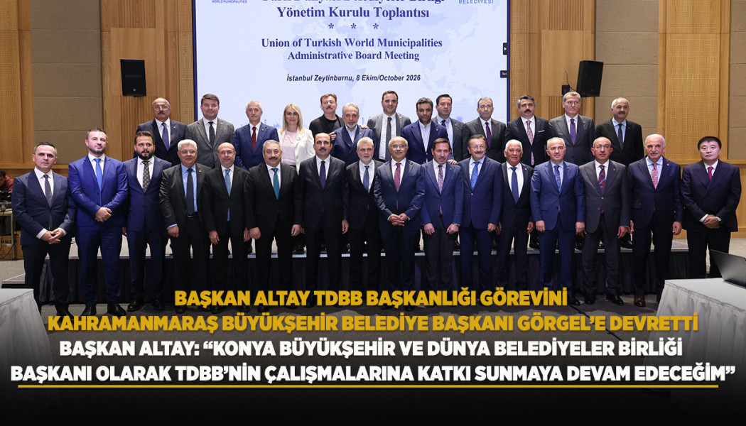 BAŞKAN ALTAY: “KONYA BÜYÜKŞEHİR VE DÜNYA BELEDİYELER BİRLİĞİ BAŞKANI OLARAK TDBB’NİN ÇALIŞMALARINA KATKI SUNMAYA DEVAM EDECEĞİM”