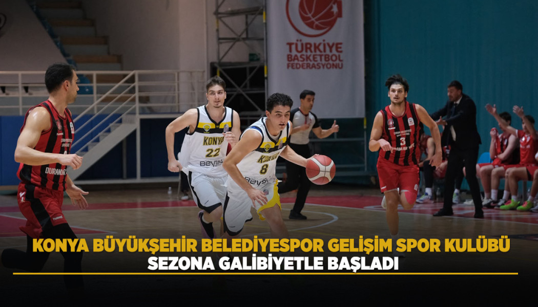 KONYA BÜYÜKŞEHİR BELEDİYESPOR GELİŞİM SPOR KULÜBÜ, SEZONA GALİBİYETLE BAŞLADI