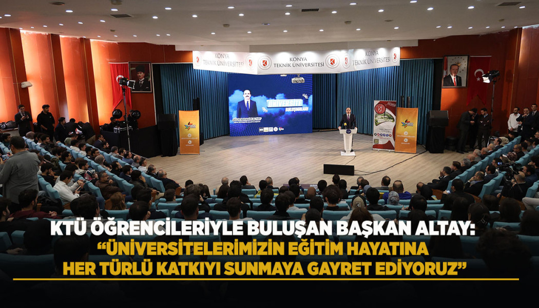 KTÜ ÖĞRENCİLERİYLE BULUŞAN BAŞKAN ALTAY: “ÜNİVERSİTELERİMİZİN EĞİTİM HAYATINA HER TÜRLÜ KATKIYI SUNMAYA GAYRET EDİYORUZ”