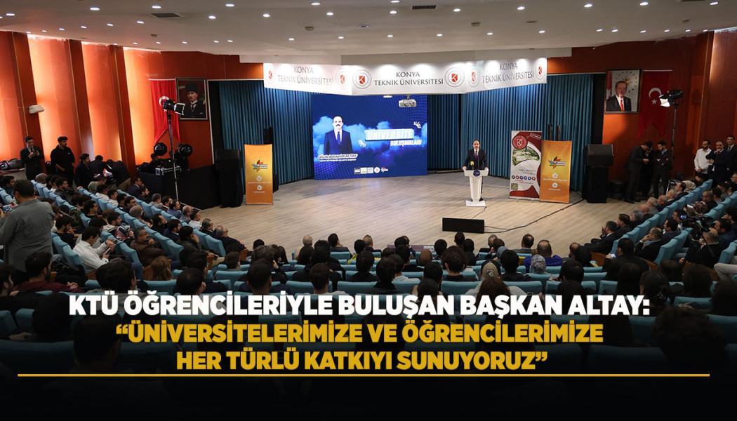 KTÜ ÖĞRENCİLERİYLE BULUŞAN BAŞKAN ALTAY: “ÜNİVERSİTELERİMİZE VE ÖĞRENCİLERİMİZE HER TÜRLÜ KATKIYI SUNUYORUZ”