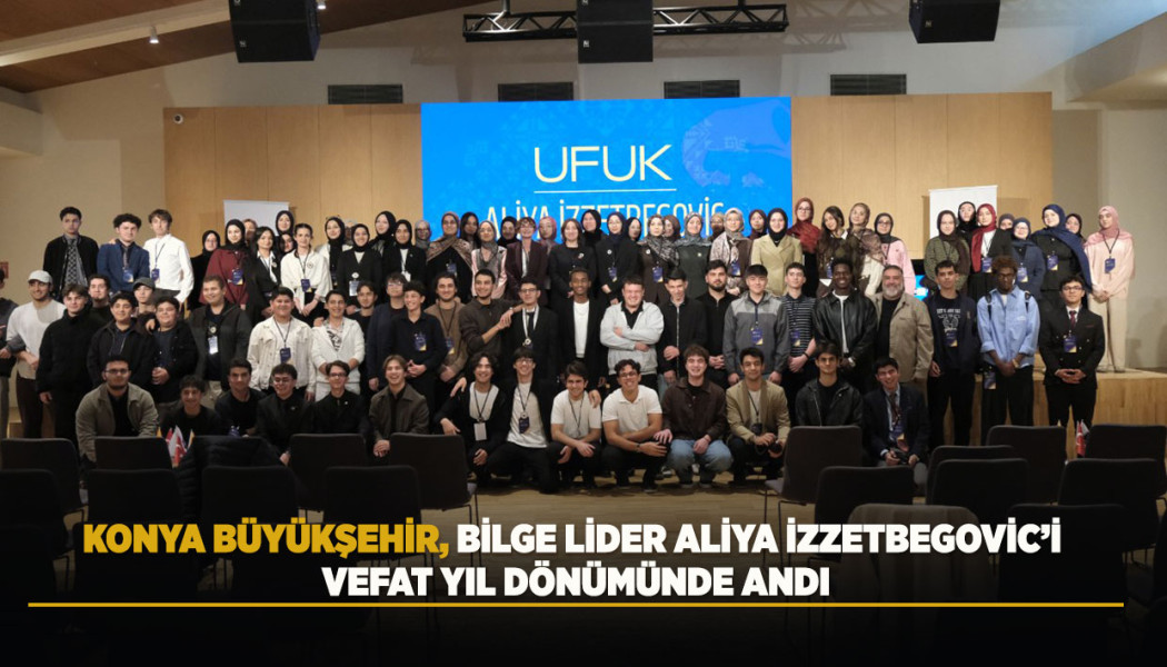 KONYA BÜYÜKŞEHİR, BİLGE LİDER ALİYA İZZETBEGOVİC’İ VEFAT YIL DÖNÜMÜNDE ANDI