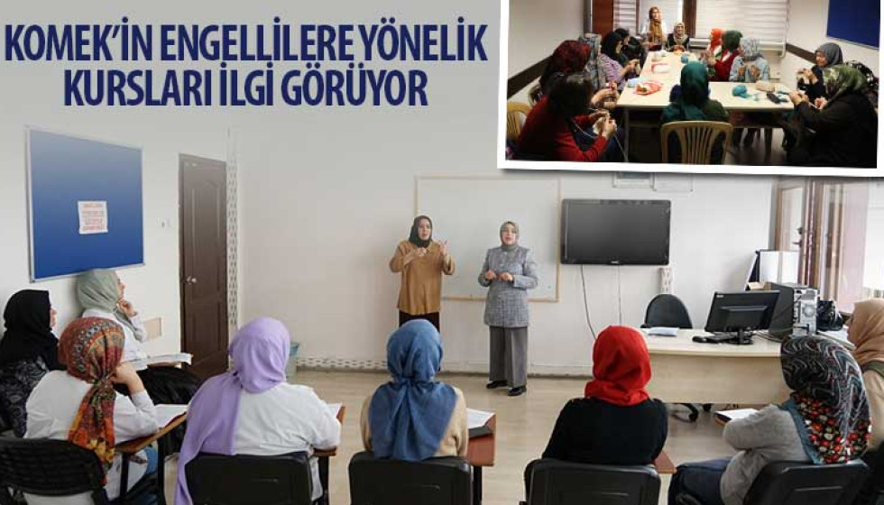 KOMEK’in Engellilere Yönelik Kursları İlgi Görüyor