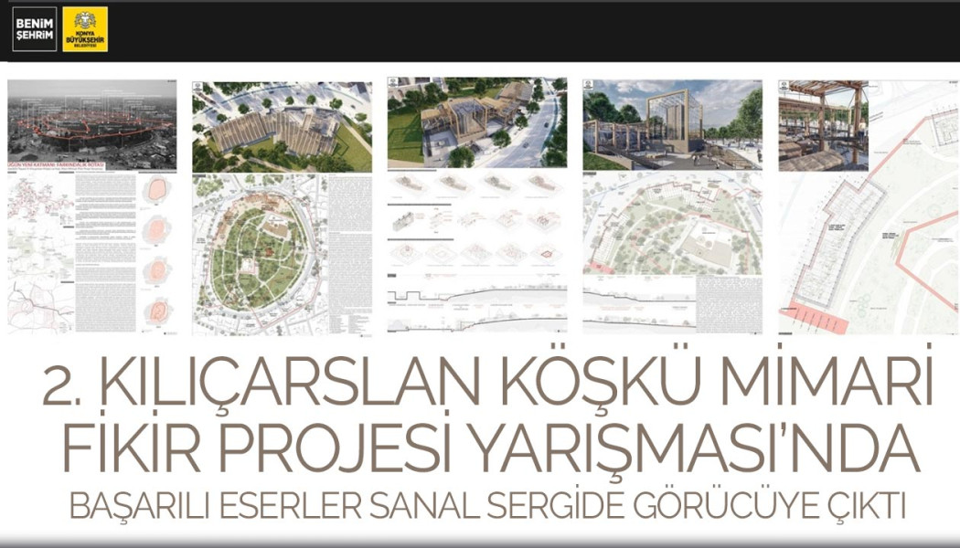 2. Kılıçarslan Köşkü Mimari Fikir Projesi Yarışması’nda Başarılı Eserler Sanal Sergide Görücüye Çıktı