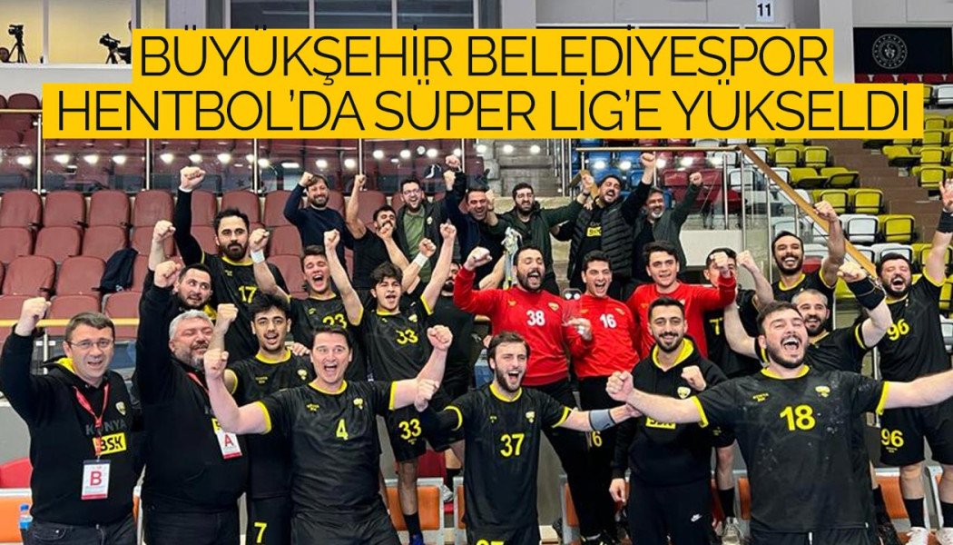 Büyükşehir Belediyespor Hentbol’da Süper Lig’e Yükseldi