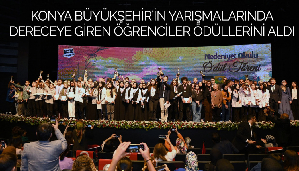 KONYA BÜYÜKŞEHİR’İN YARIŞMALARINDA DERECEYE GİREN ÖĞRENCİLER ÖDÜLLERİNİ ALDI