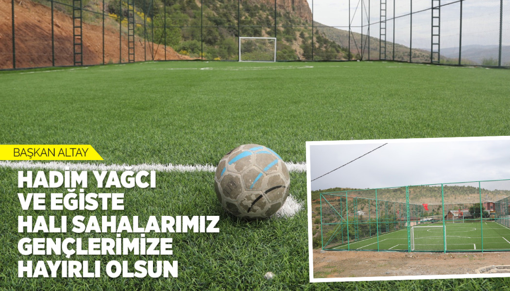 BAŞKAN ALTAY: “HADİM YAĞCI VE EĞİSTE HALI SAHALARIMIZ GENÇLERİMİZE HAYIRLI OLSUN”