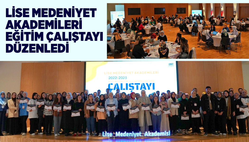 LİSE MEDENİYET AKADEMİLERİ EĞİTİM ÇALIŞTAYI DÜZENLEDİ
