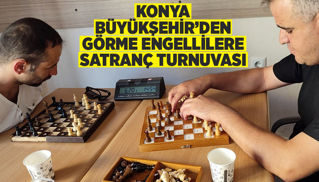 KONYA BÜYÜKŞEHİR’DEN GÖRME ENGELLİLERE SATRANÇ TURNUVASI