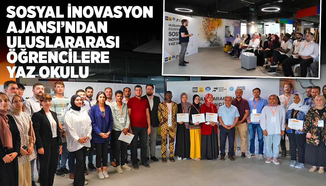 SOSYAL İNOVASYON AJANSI’NDAN ULUSLARARASI ÖĞRENCİLERE YAZ OKULU