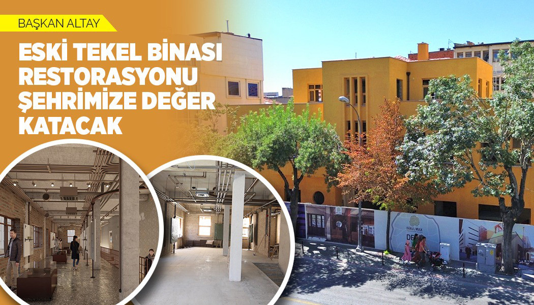 BAŞKAN ALTAY: “ESKİ TEKEL BİNASI RESTORASYONU ŞEHRİMİZE DEĞER KATACAK”
