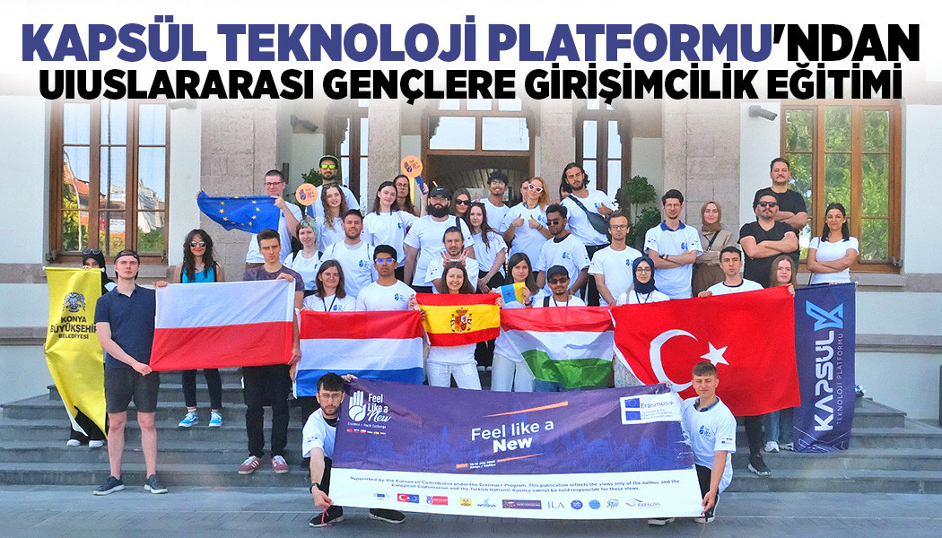 KAPSÜL TEKNOLOJİ PLATFORMU'NDAN ULUSLARARASI GENÇLERE GİRİŞİMCİLİK EĞİTİMİ