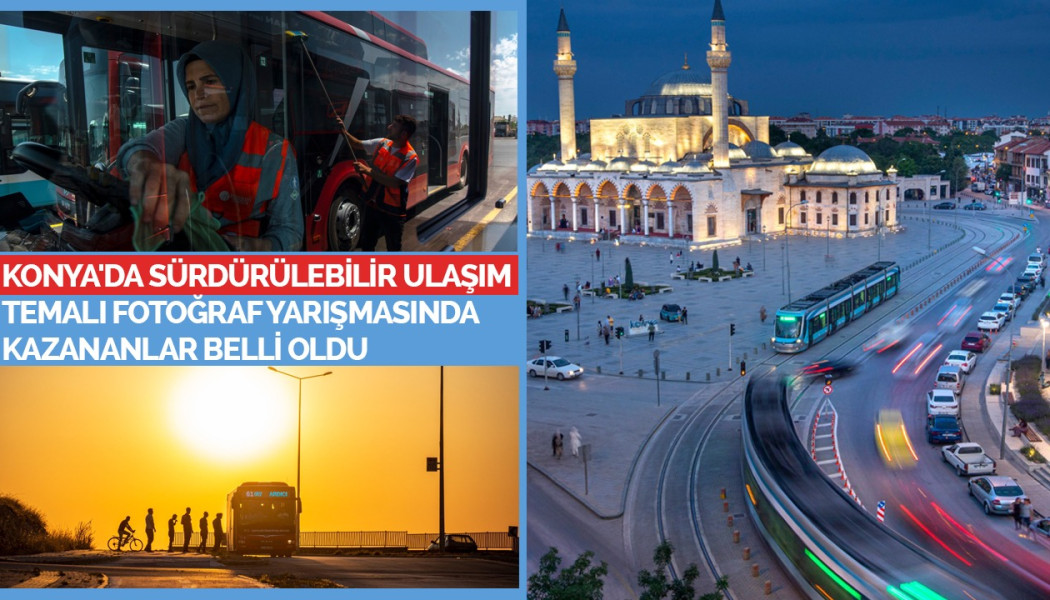 “KONYA'DA SÜRDÜRÜLEBİLİR ULAŞIM TEMALI FOTOĞRAF YARIŞMASI”NDA KAZANANLAR BELLİ OLDU