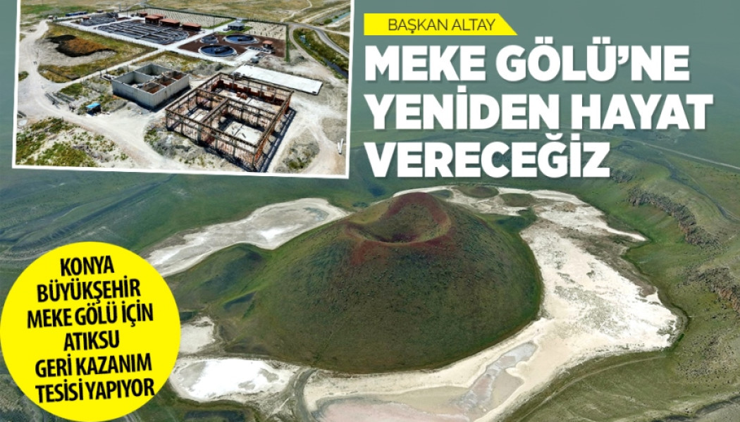 BAŞKAN ALTAY: “MEKE GÖLÜ’NE YENİDEN HAYAT VERECEĞİZ”