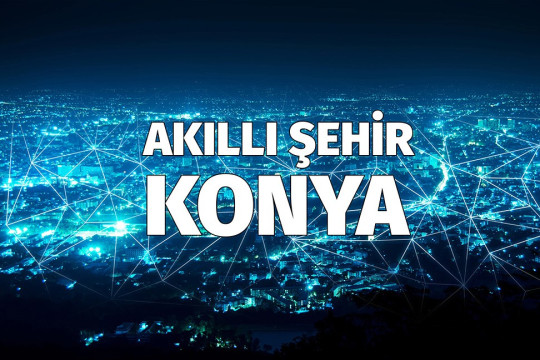 KONYA AKILLI ŞEHİR STRATEJİSİ VE YOL HARİTASI