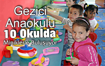Gezici Anaokulu 10 Okulda Miniklerle Buluşuyor