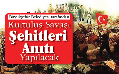 Kurtuluş Savaşı Şehitleri Anıtı Yapılacak