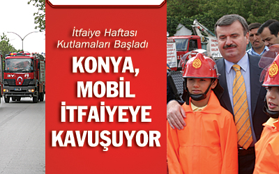 BAŞKAN AKYÜREK : Konya Mobil İtfaiyeye Kavuşacak