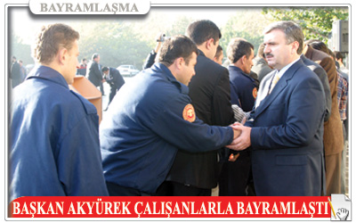 Başkan Akyürek Belediye Personeli İle Bayramlaştı