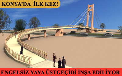Konya'nın İlk Engelsiz Yaya Üstgeçidi İnşa Ediliyor
