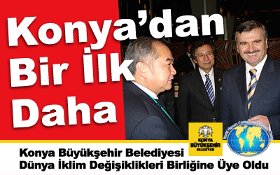 Konya, Dünya İklim Değişikliği Birliği'ne Üye Oldu
