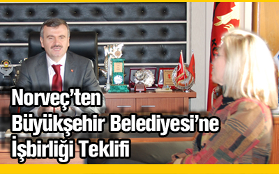 Norveç'ten Büyükşehir Belediyesi'ne İşbirliği Teklifi